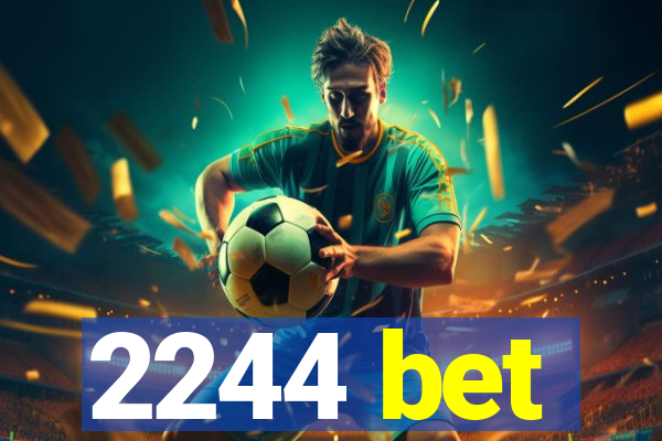 2244 bet